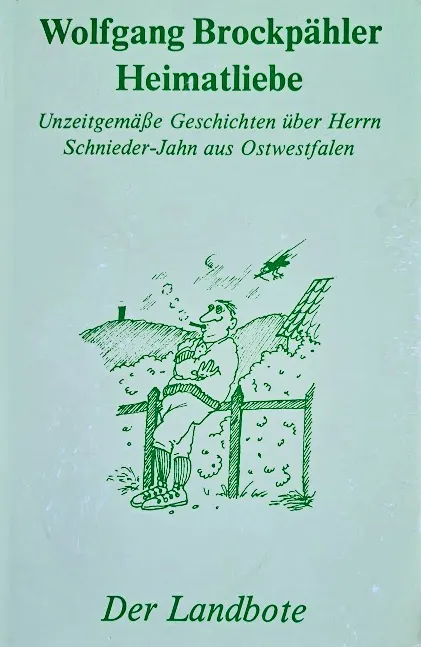 Heimatliebe. Geschichten über Hr. Schnieder-Jahn aus Ostwestfalen / Bielefeld (1988)